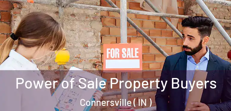  Power of Sale Property Buyers Connersville ( IN )