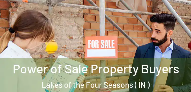  Power of Sale Property Buyers Lakes of the Four Seasons ( IN )