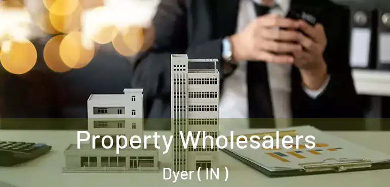  Property Wholesalers Dyer ( IN )