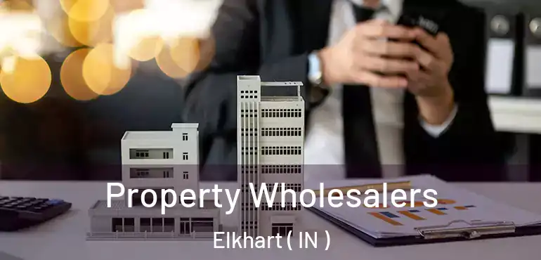  Property Wholesalers Elkhart ( IN )