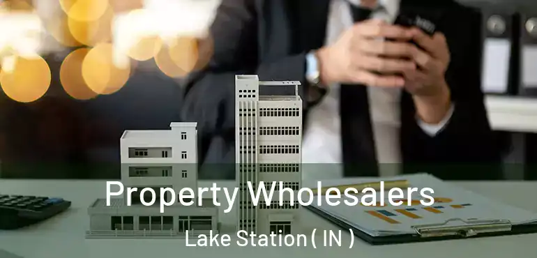  Property Wholesalers Lake Station ( IN )