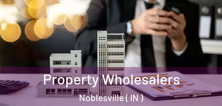  Property Wholesalers Noblesville ( IN )