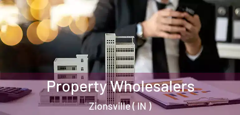  Property Wholesalers Zionsville ( IN )