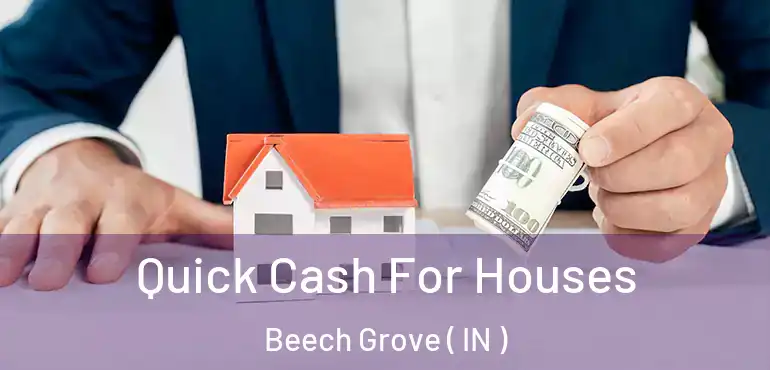  Quick Cash For Houses Beech Grove ( IN )