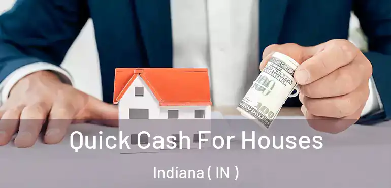 Quick Cash For Houses Indiana ( IN )