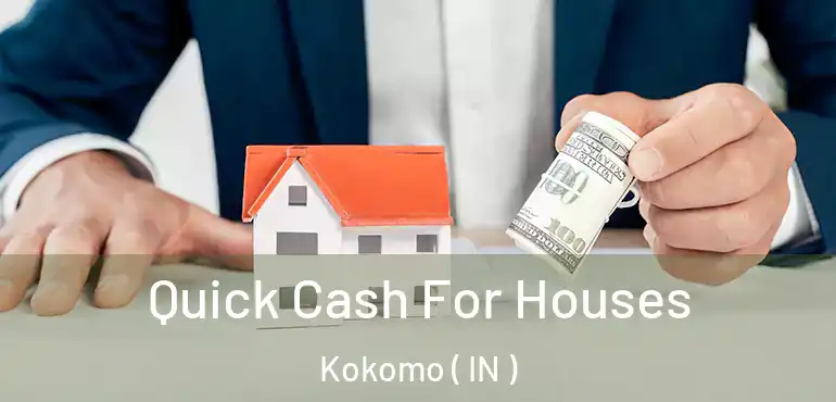  Quick Cash For Houses Kokomo ( IN )