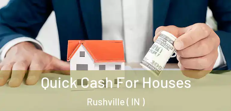  Quick Cash For Houses Rushville ( IN )