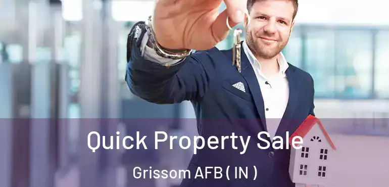  Quick Property Sale Grissom AFB ( IN )