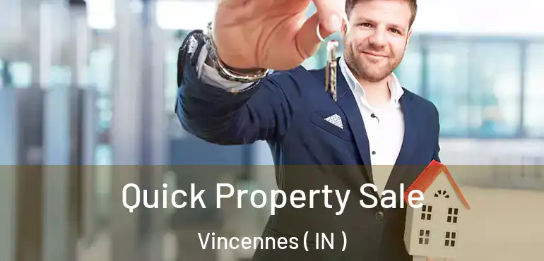  Quick Property Sale Vincennes ( IN )