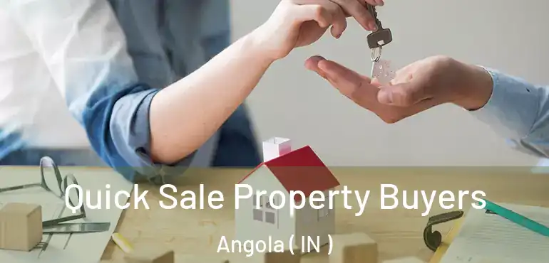  Quick Sale Property Buyers Angola ( IN )