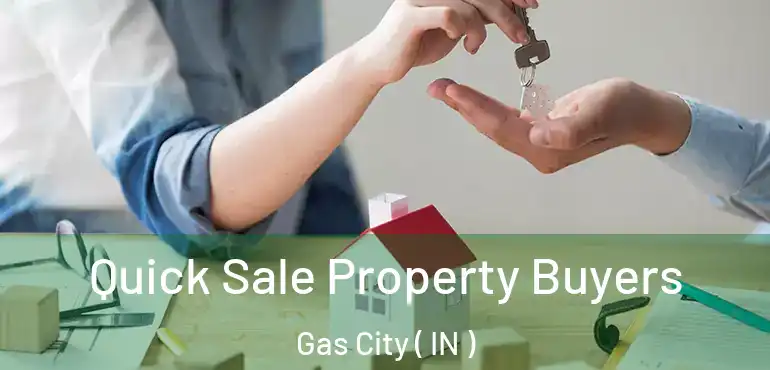  Quick Sale Property Buyers Gas City ( IN )