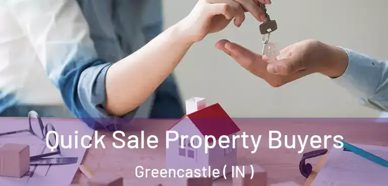  Quick Sale Property Buyers Greencastle ( IN )