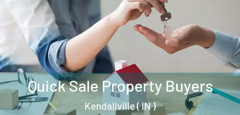  Quick Sale Property Buyers Kendallville ( IN )