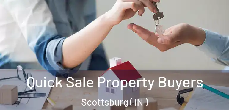  Quick Sale Property Buyers Scottsburg ( IN )