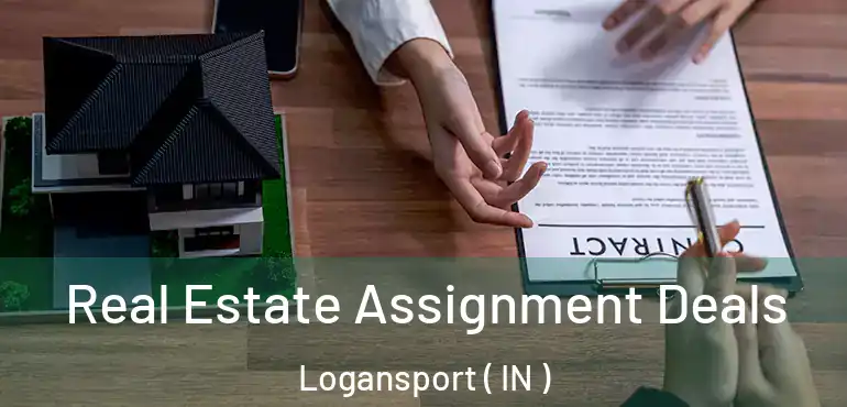  Real Estate Assignment Deals Logansport ( IN )