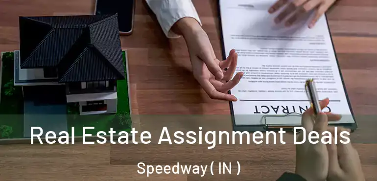  Real Estate Assignment Deals Speedway ( IN )