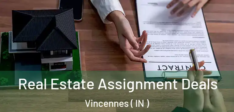  Real Estate Assignment Deals Vincennes ( IN )