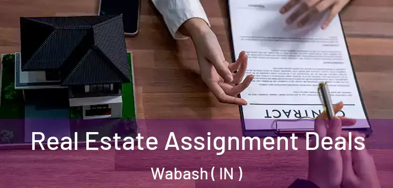  Real Estate Assignment Deals Wabash ( IN )