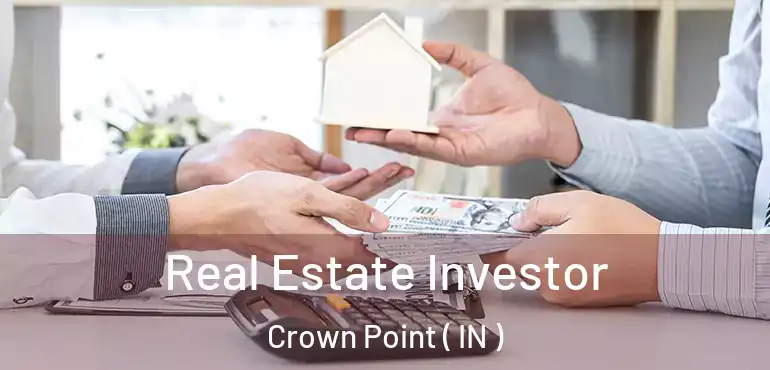  Real Estate Investor Crown Point ( IN )