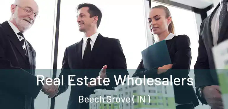  Real Estate Wholesalers Beech Grove ( IN )