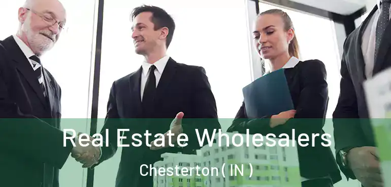  Real Estate Wholesalers Chesterton ( IN )