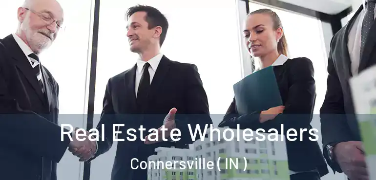  Real Estate Wholesalers Connersville ( IN )