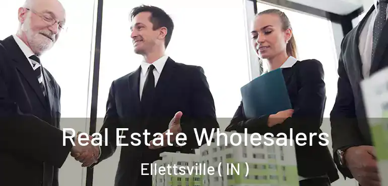  Real Estate Wholesalers Ellettsville ( IN )
