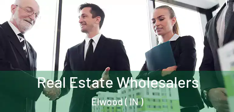  Real Estate Wholesalers Elwood ( IN )