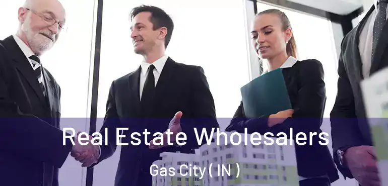  Real Estate Wholesalers Gas City ( IN )