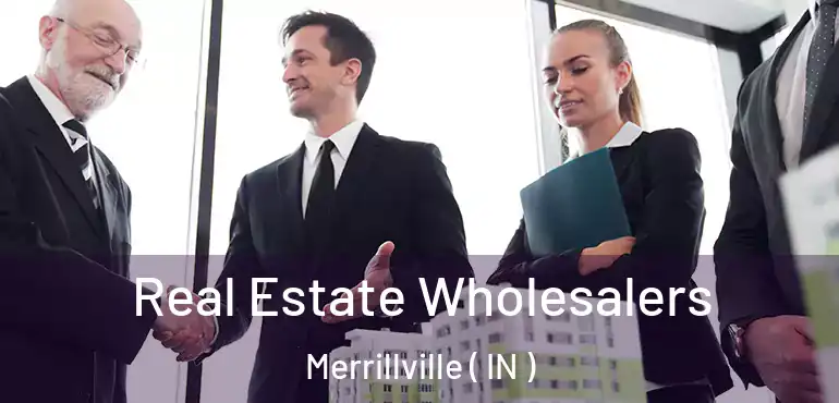  Real Estate Wholesalers Merrillville ( IN )