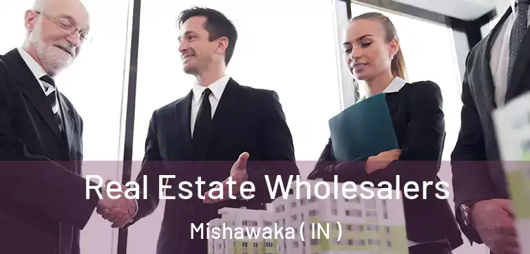  Real Estate Wholesalers Mishawaka ( IN )