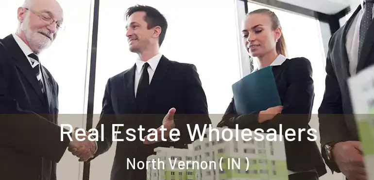  Real Estate Wholesalers North Vernon ( IN )