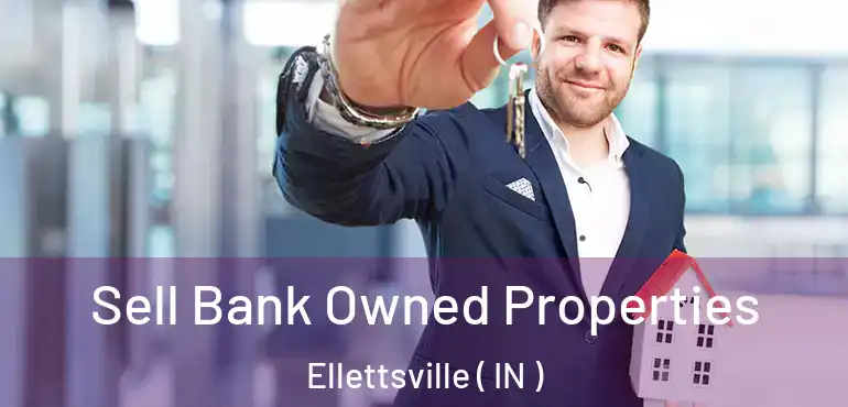  Sell Bank Owned Properties Ellettsville ( IN )