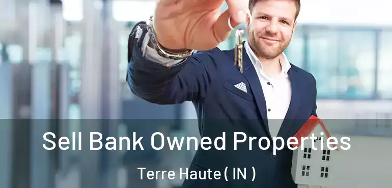  Sell Bank Owned Properties Terre Haute ( IN )