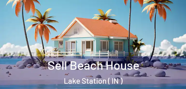  Sell Beach House Lake Station ( IN )
