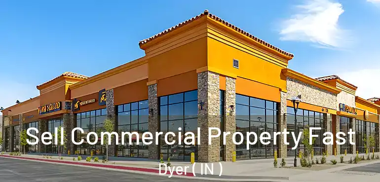  Sell Commercial Property Fast Dyer ( IN )