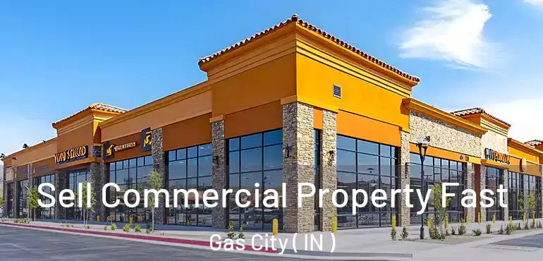  Sell Commercial Property Fast Gas City ( IN )