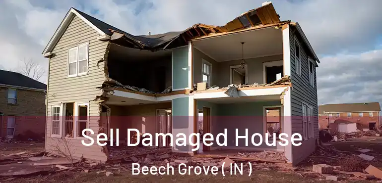  Sell Damaged House Beech Grove ( IN )