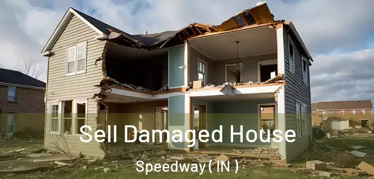  Sell Damaged House Speedway ( IN )