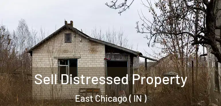  Sell Distressed Property East Chicago ( IN )