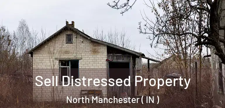  Sell Distressed Property North Manchester ( IN )