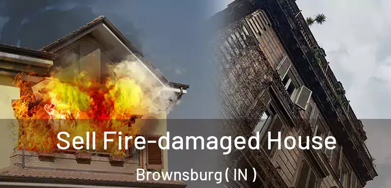  Sell Fire-damaged House Brownsburg ( IN )