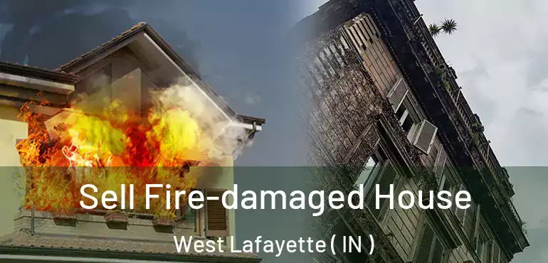  Sell Fire-damaged House West Lafayette ( IN )