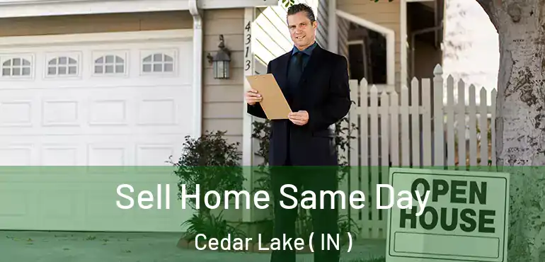  Sell Home Same Day Cedar Lake ( IN )
