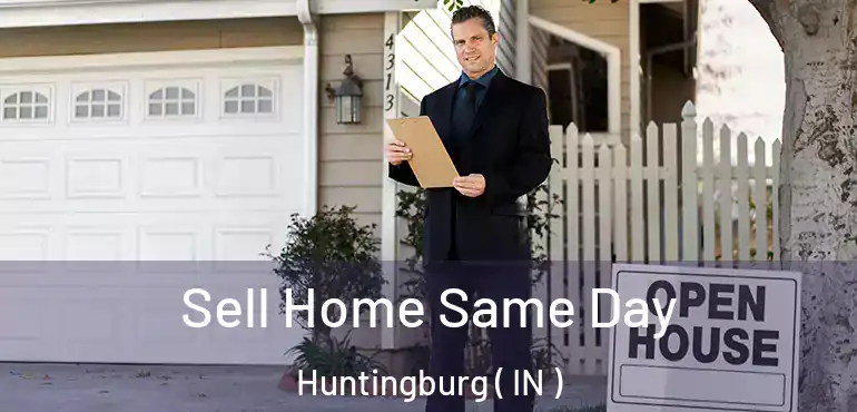  Sell Home Same Day Huntingburg ( IN )