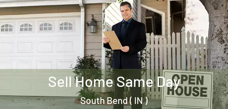  Sell Home Same Day South Bend ( IN )