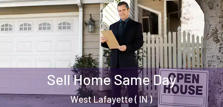  Sell Home Same Day West Lafayette ( IN )