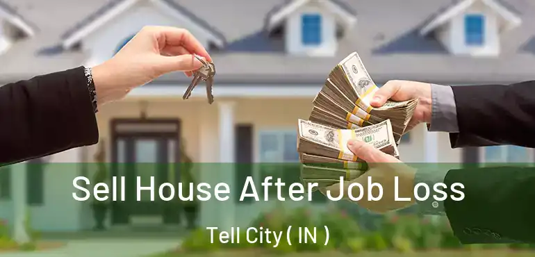  Sell House After Job Loss Tell City ( IN )