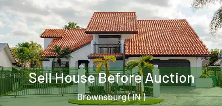  Sell House Before Auction Brownsburg ( IN )