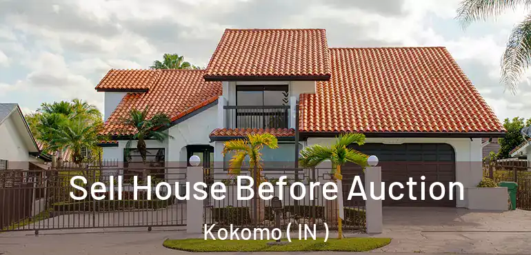  Sell House Before Auction Kokomo ( IN )